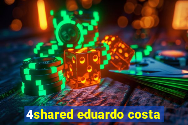 4shared eduardo costa